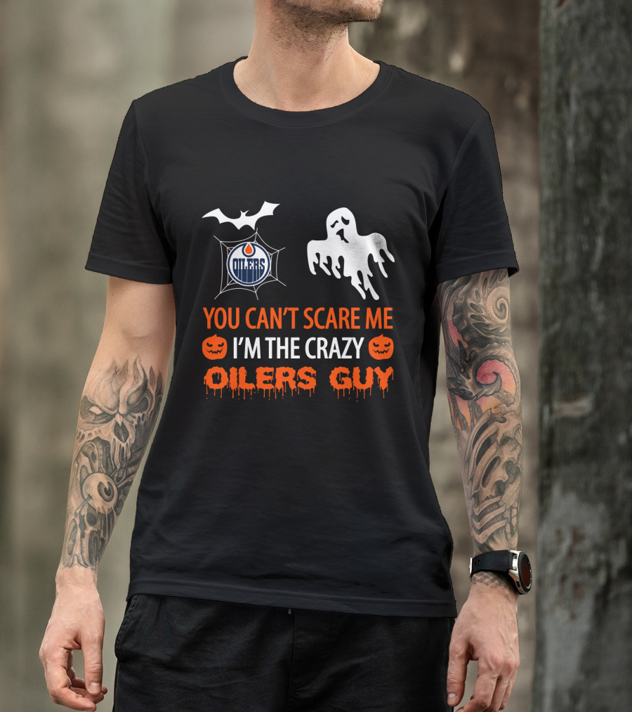 You Can't Scare Me I'm The Crazy Oilers Guy Halloween Edmonton Oilers Logo Ghost Bat Pumpkins T-Shirt
