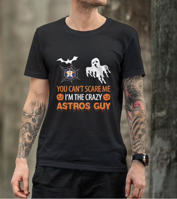 You Can’t Scare Me I’m The Crazy Astros Guy Halloween Houston T-Shirt