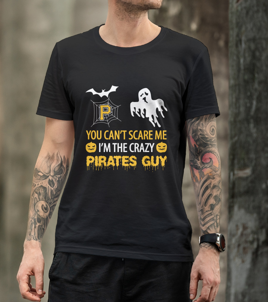 You Can't Scare Me I'm The Crazy Pirates Guy Halloween Pittsburgh P Ghost Bat Pumpkin T-Shirt