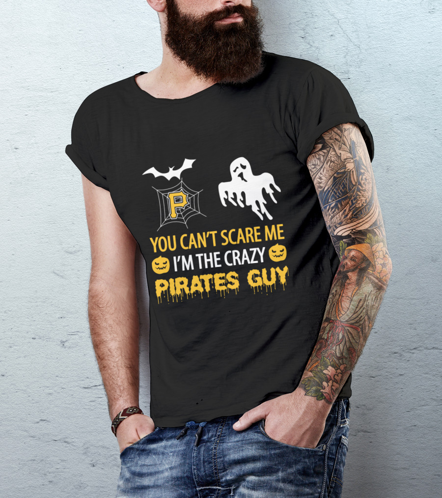 You Can't Scare Me I'm The Crazy Pirates Guy Halloween Pittsburgh P Ghost Bat Pumpkin T-Shirt