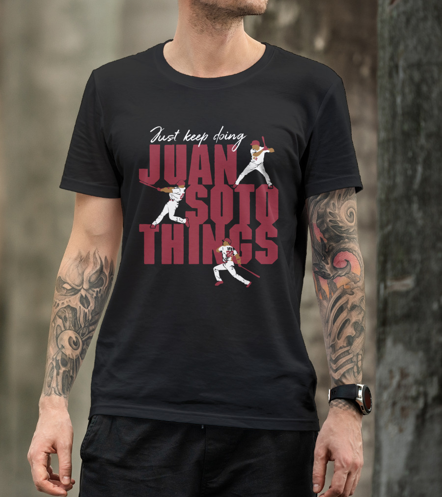Just Keep Doing Juan Soto Things For Washington Nationals Fans T-Shirt