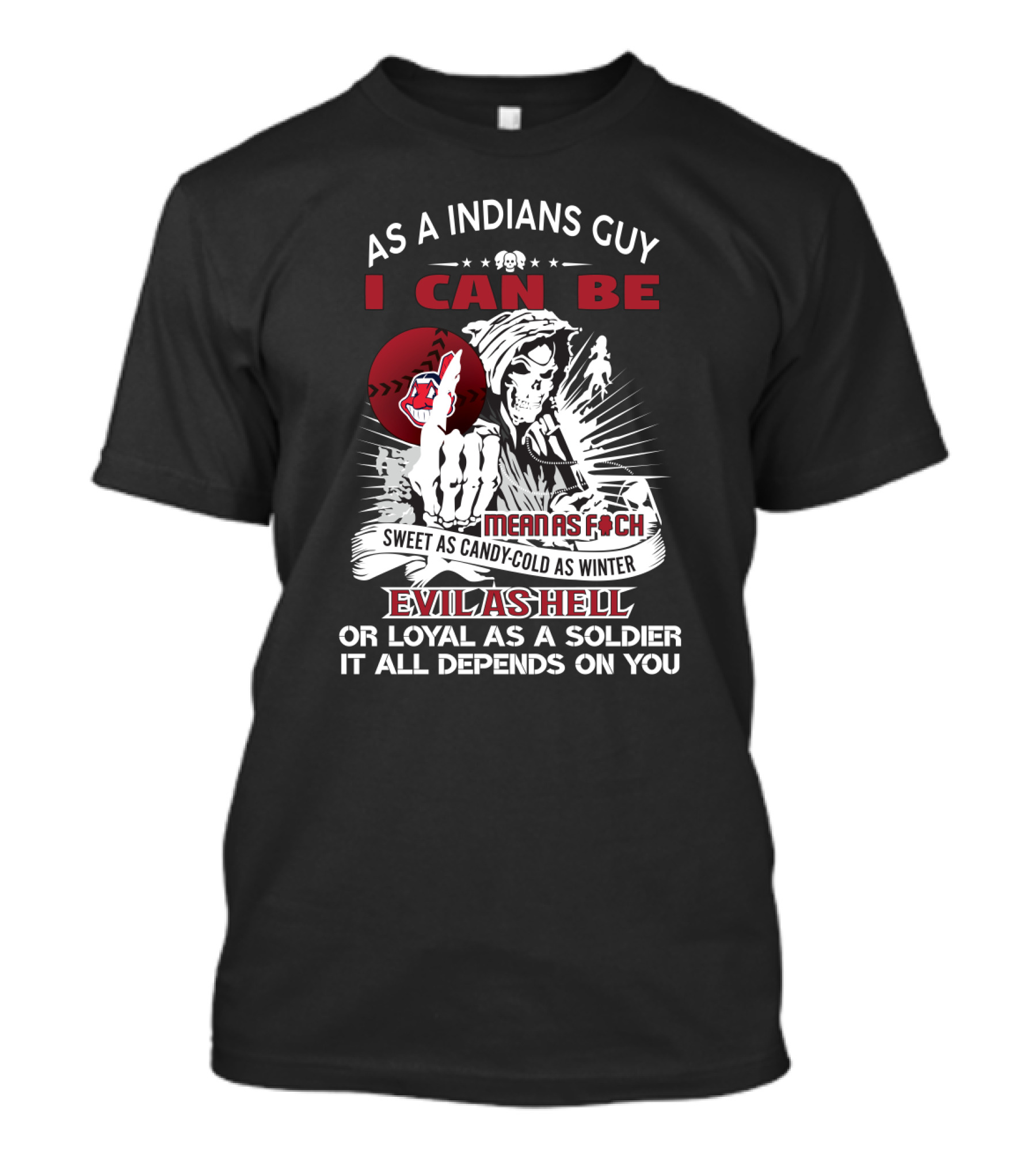 As A Indians Guy I Can Be Mean As F*ch Sweet As Candy Cold As Winter Evil As Hell Loyal As A Soldier Grim Reaper Baseball T-Shirt