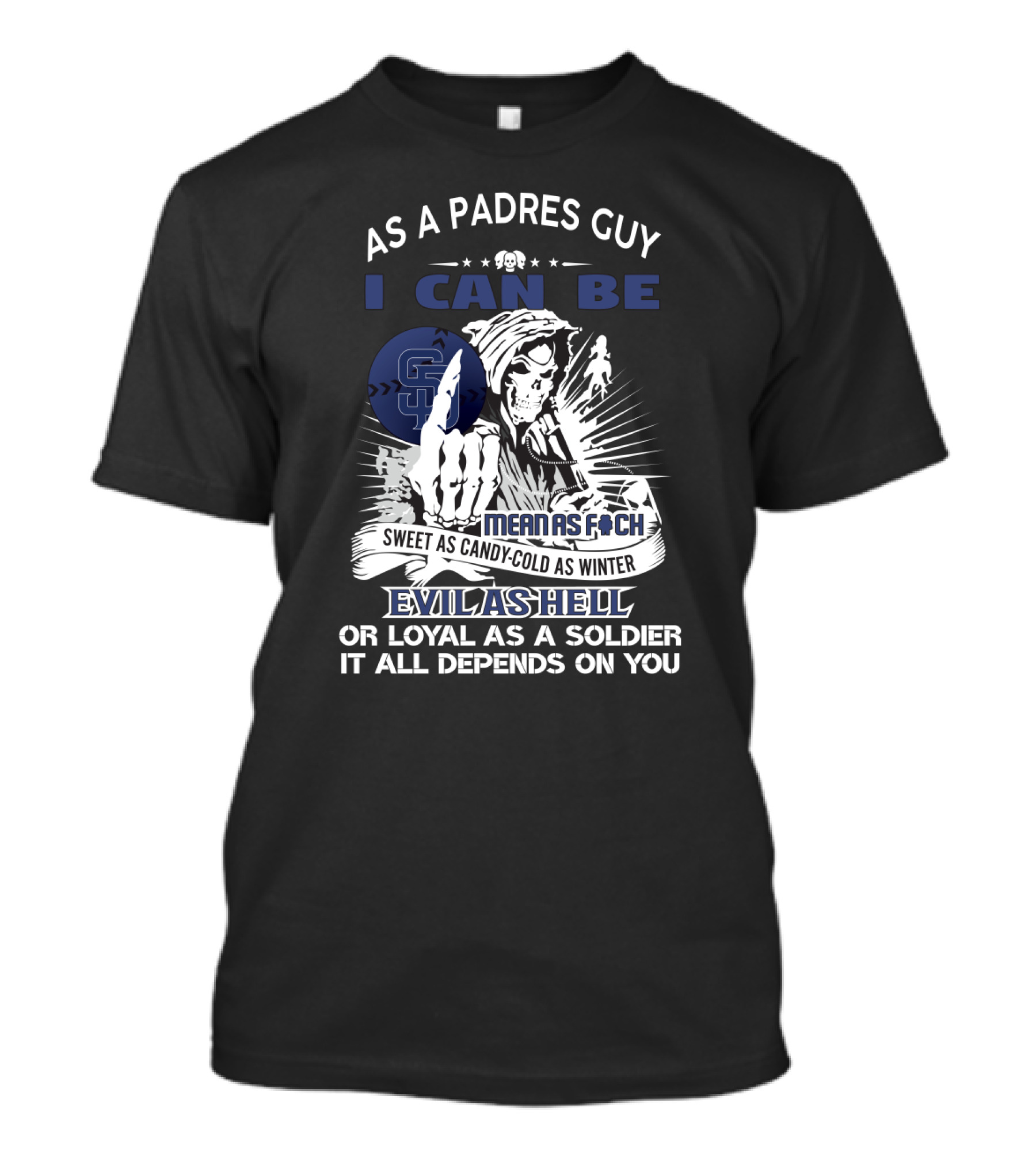Grim Reaper Padres Guy: Sweet As Candy, Cold As Winter, Evil As Hell, Loyal As A Soldier T-Shirt