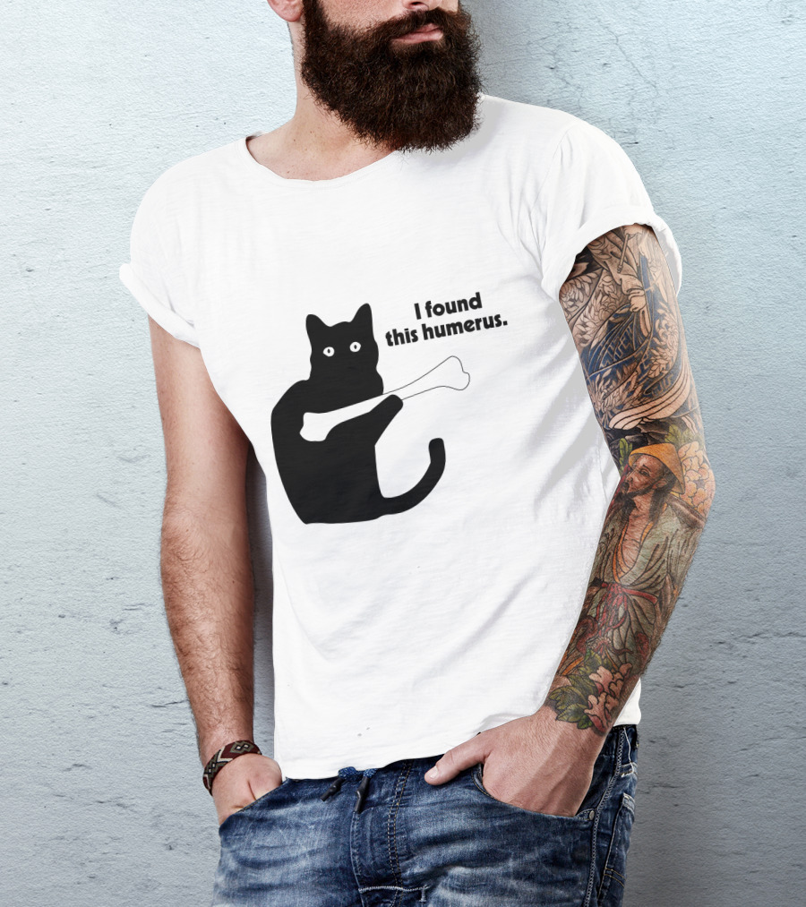 Black Cat With Bone And Humorous Text I Found This Humerus T-Shirt