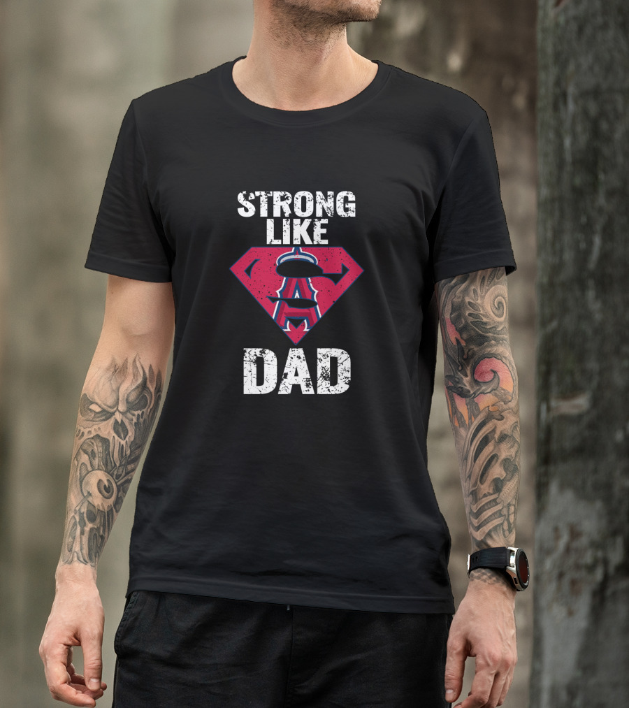 Strong Like Los Angeles Angels Super Dad T-Shirt