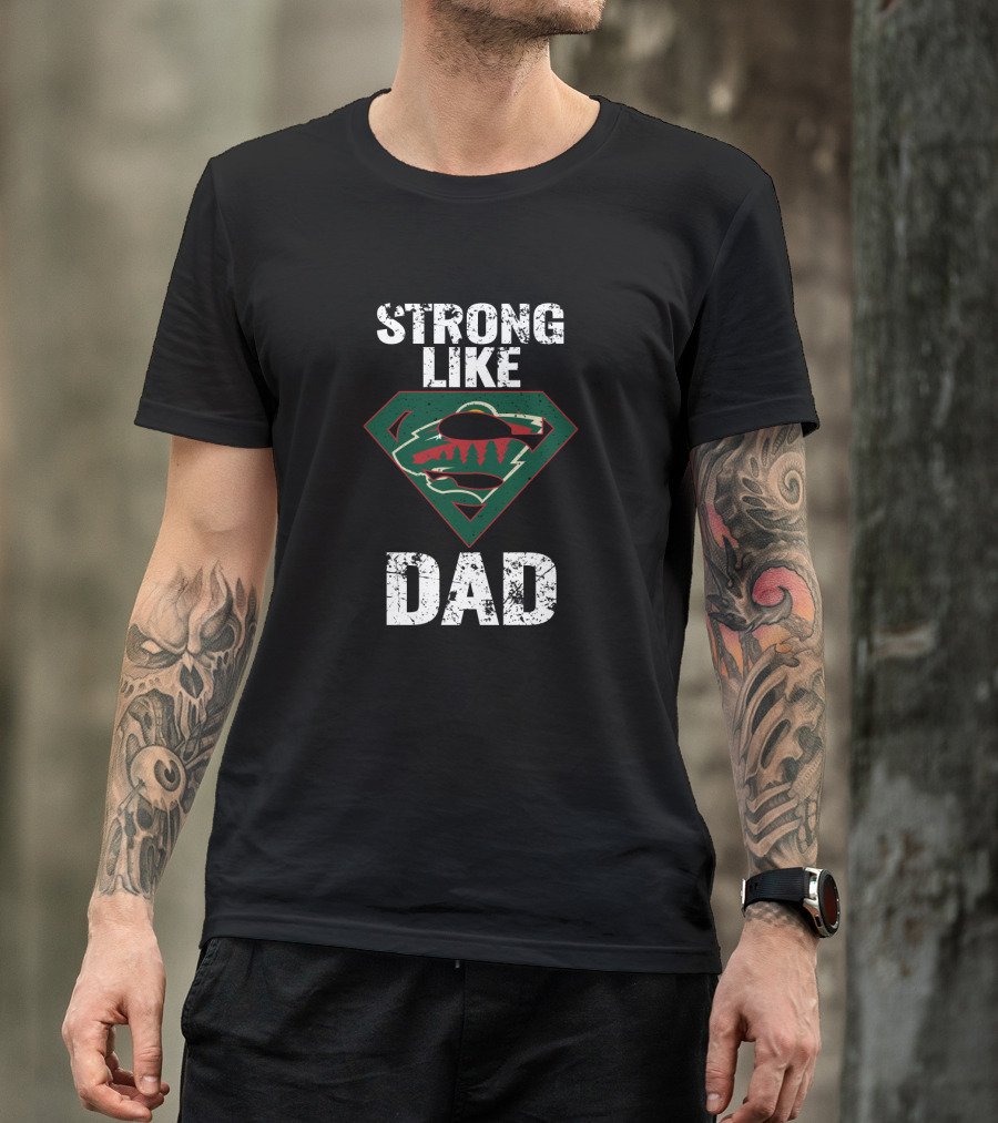 Strong Like Dad Minnesota Wild Super Dad T-Shirt