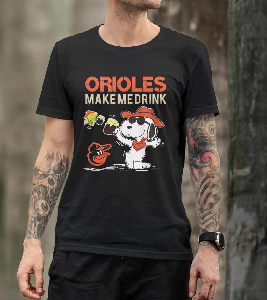 Orioles Make Me Drink Snoopy Baltimore Orioles Fans T-Shirt