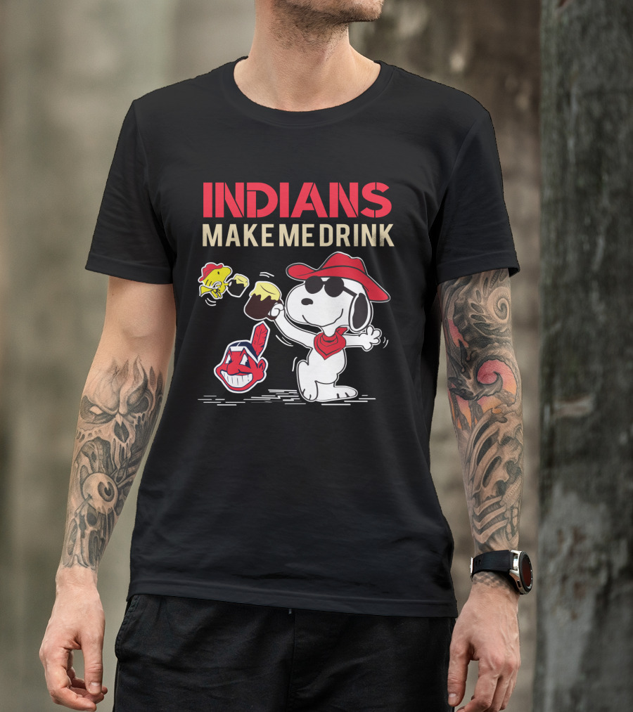 Snoopy Indians Make Me Drink Cleveland Fans Chiefs T-Shirt