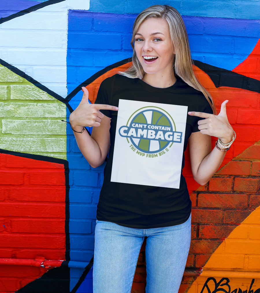 CAN'T CONTAIN CAMBAGE THE MVP FROM BIG D T-Shirt