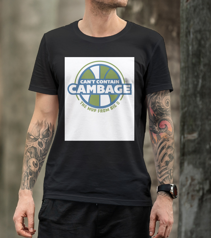 CAN'T CONTAIN CAMBAGE THE MVP FROM BIG D T-Shirt