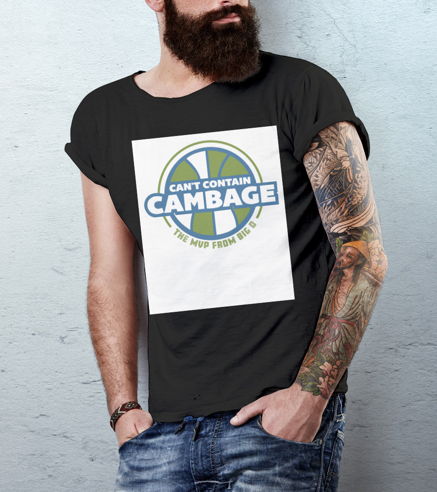CAN'T CONTAIN CAMBAGE THE MVP FROM BIG D T-Shirt