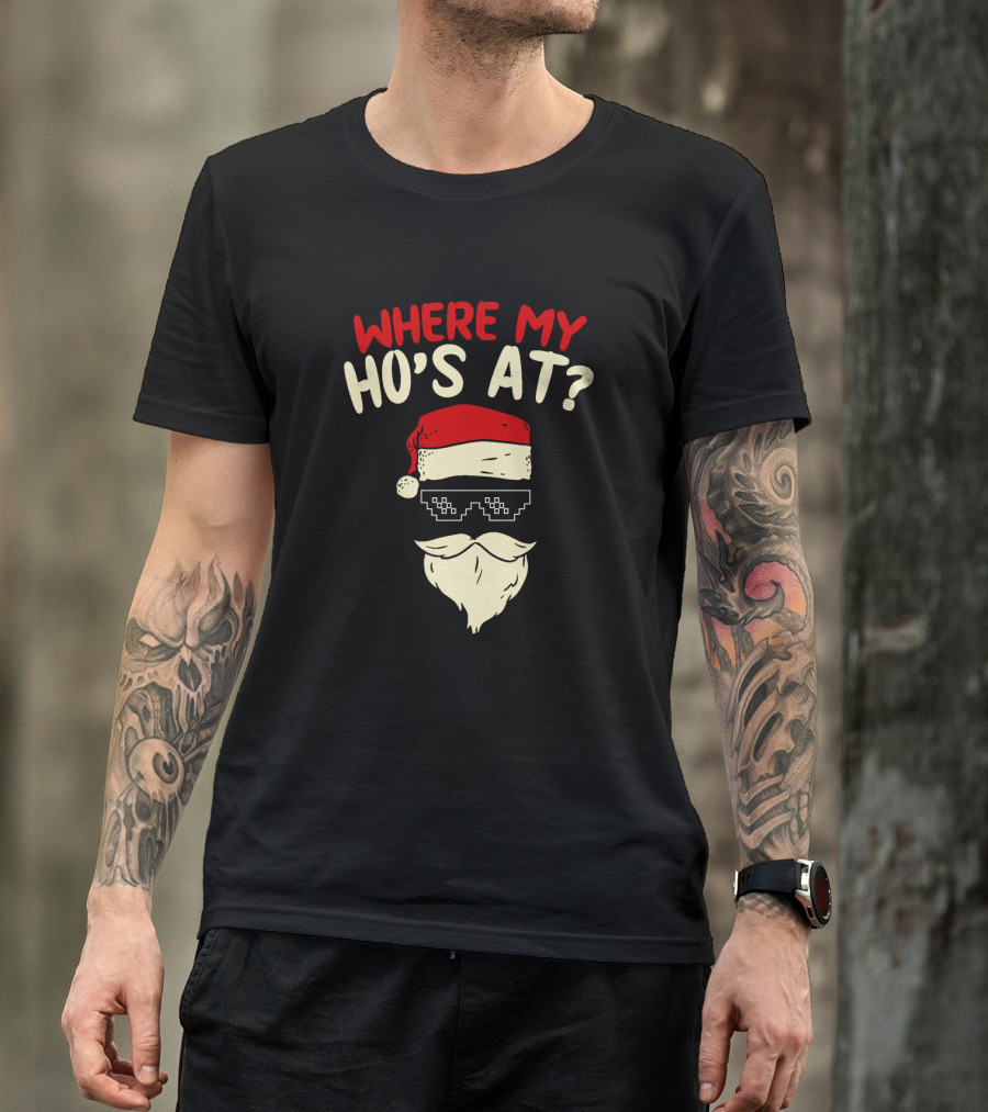 Where My Ho's At Christmas Santa With Thug Life Pixel Sunglasses T-Shirt