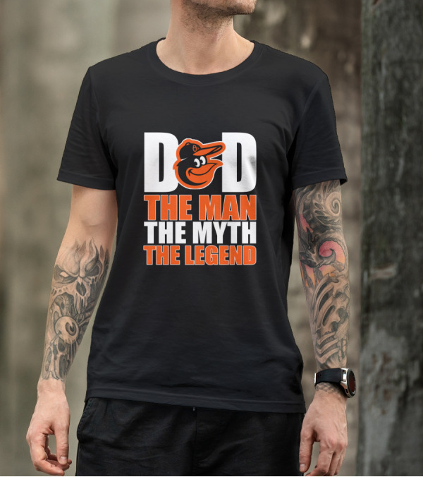 Baltimore Orioles Dad The Man The Myth The Legend T-Shirt