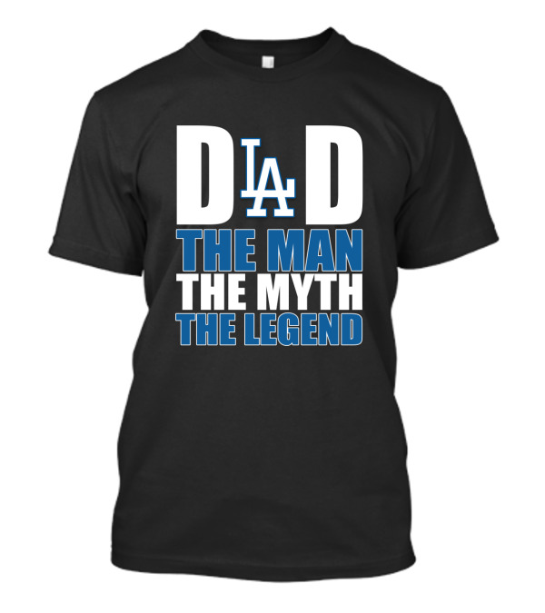 Los Angeles Dodgers Dad The Man The Myth The Legend T-Shirt