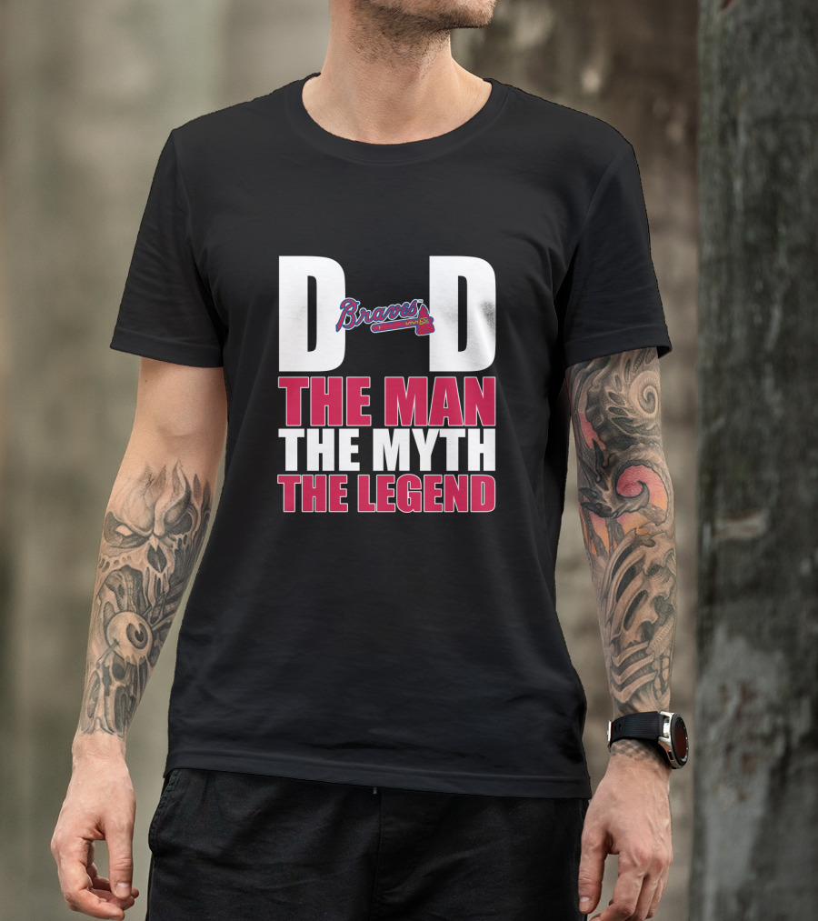 Dad Braves The Man The Myth The Legend T-Shirt