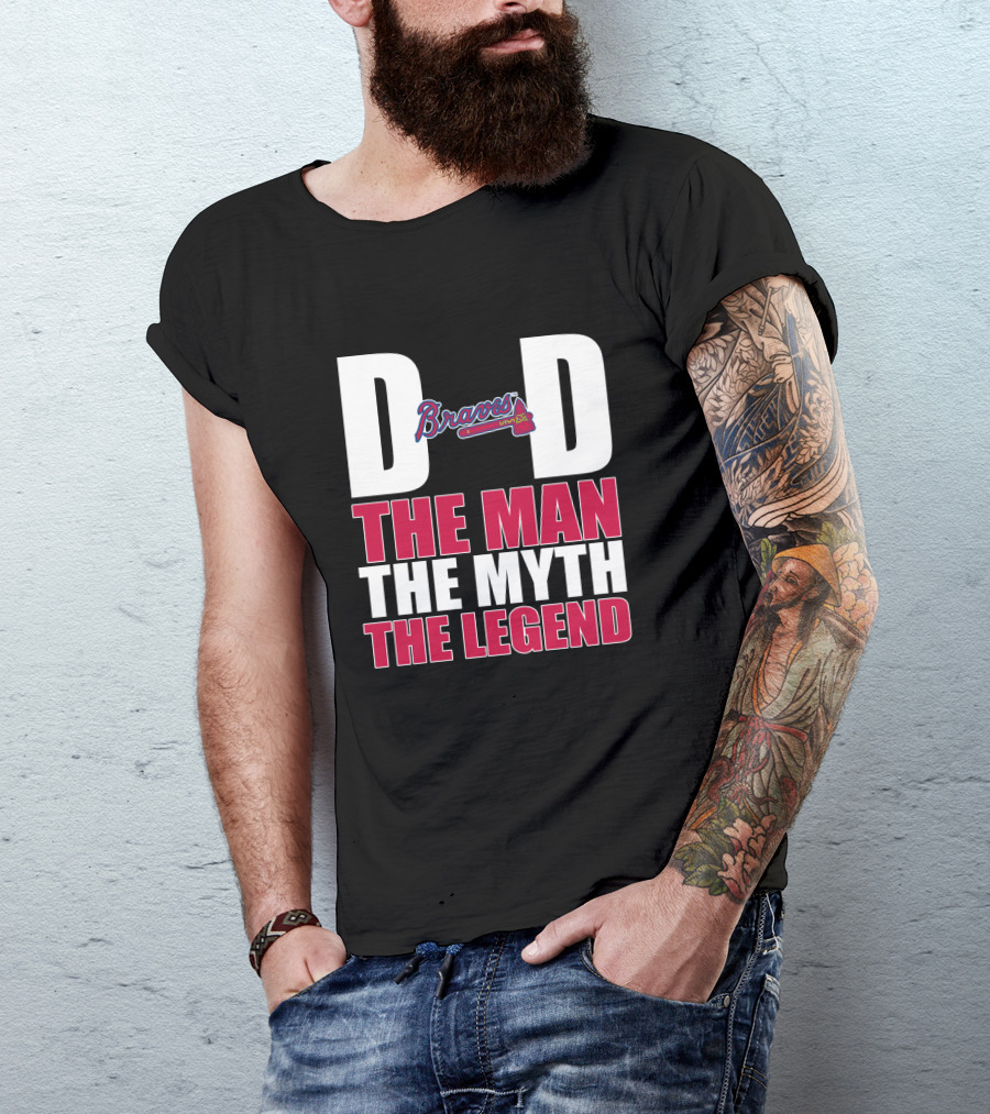 Dad Braves The Man The Myth The Legend T-Shirt