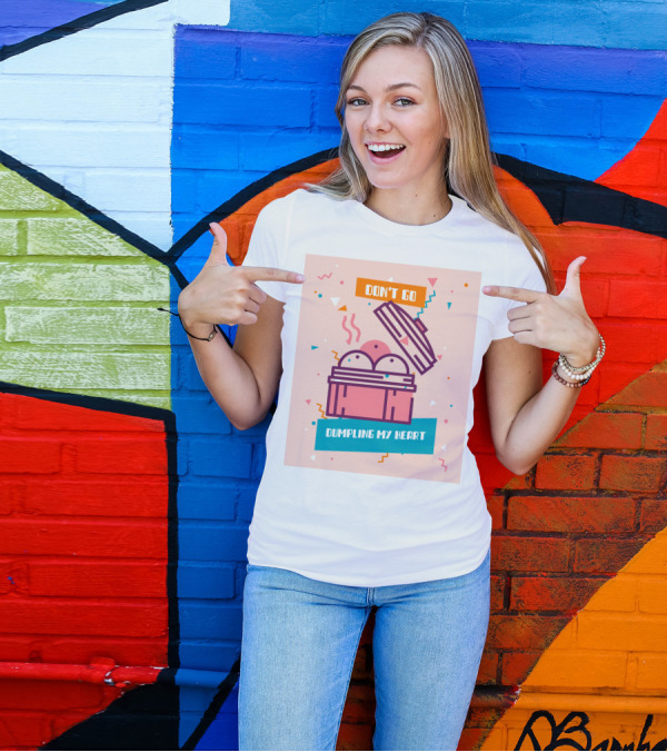 Don't Go Dumpling My Heart T-Shirt