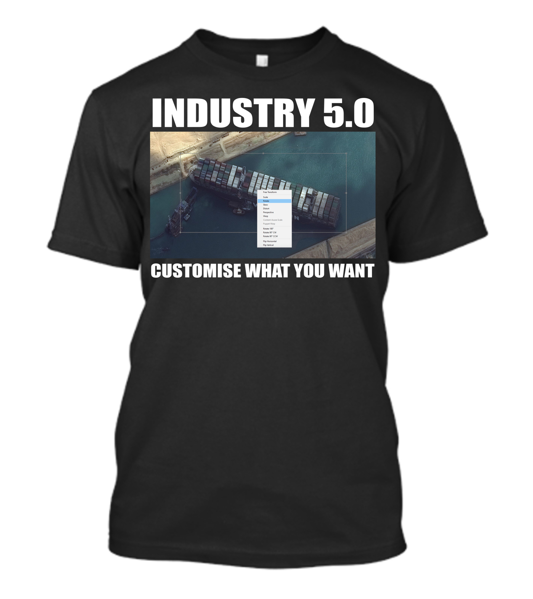 Industry 5.0 Ever Given Customise What You Want Suez T-Shirt