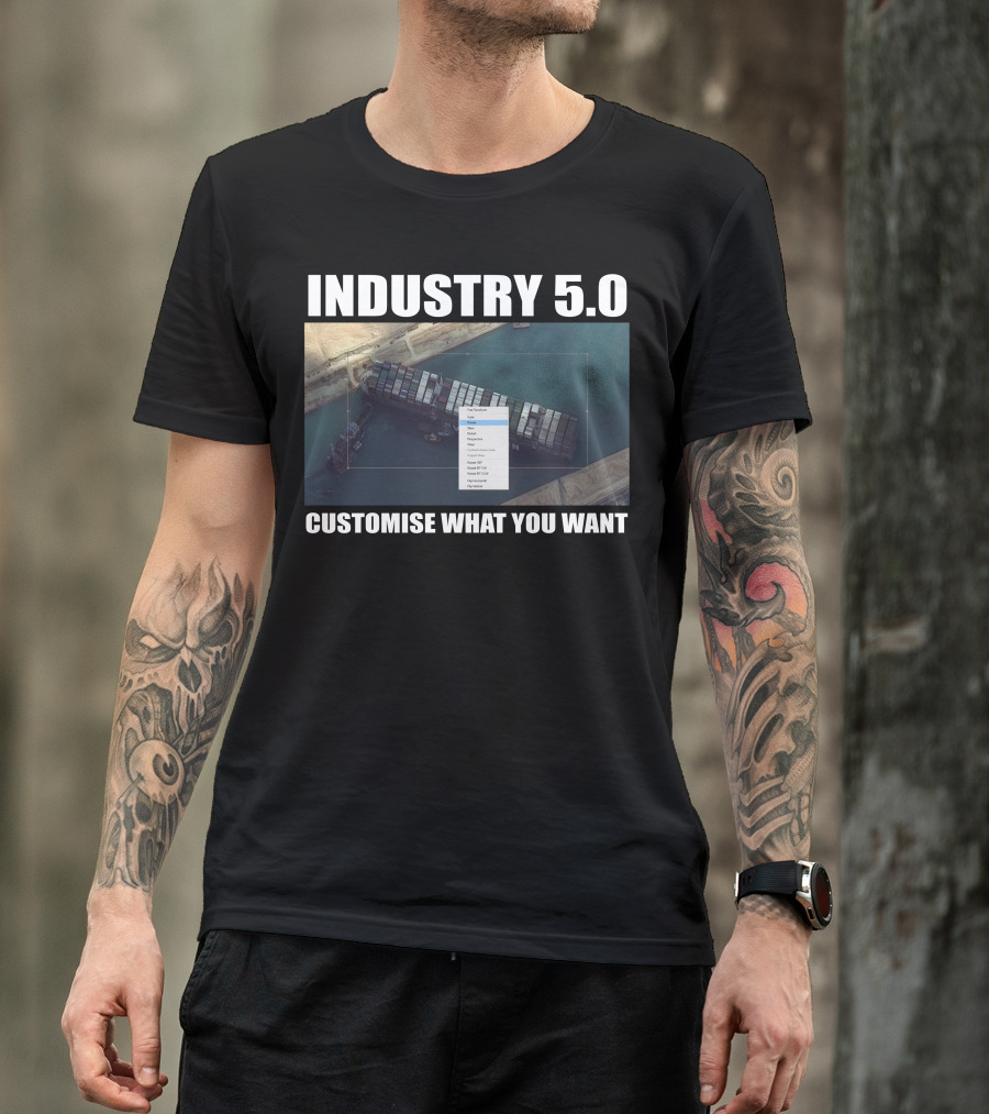 Industry 5.0 Ever Given Customise What You Want Suez T-Shirt
