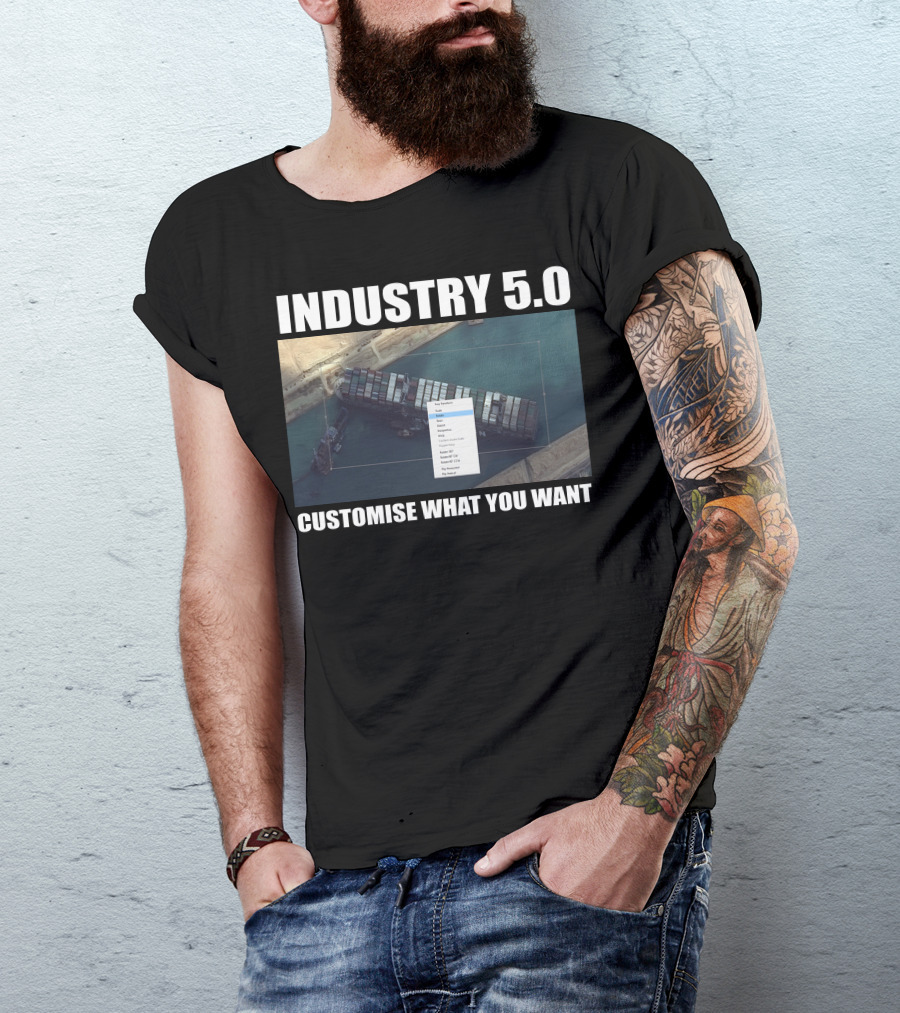Industry 5.0 Ever Given Customise What You Want Suez T-Shirt