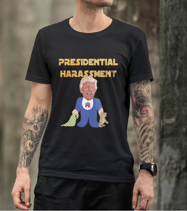 Presidential Harassment Crying Baby Trump With GOP T-Shirt