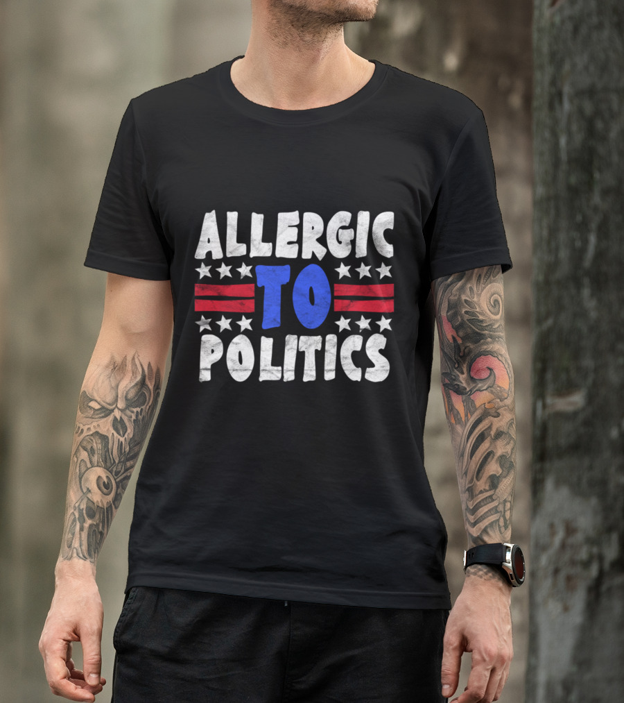 ALLERGIC TO POLITICS Patriotic T-Shirt