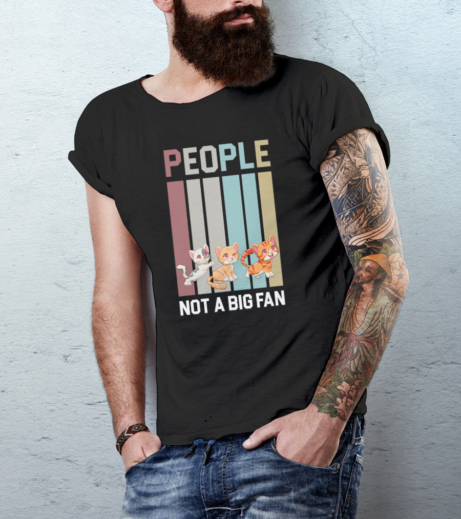 People Not A Big Fan Cat Cat Cat T-Shirt