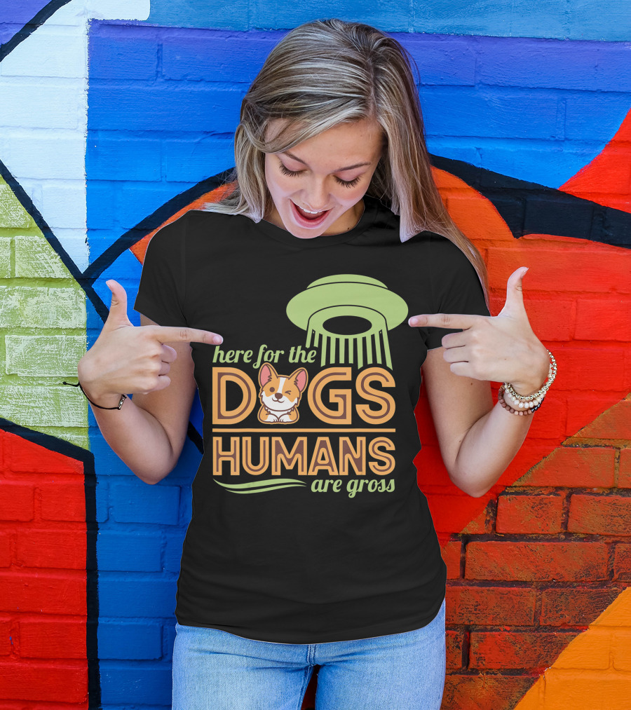 Here For The Dogs Humans Are Gross UFO Corgi T-Shirt