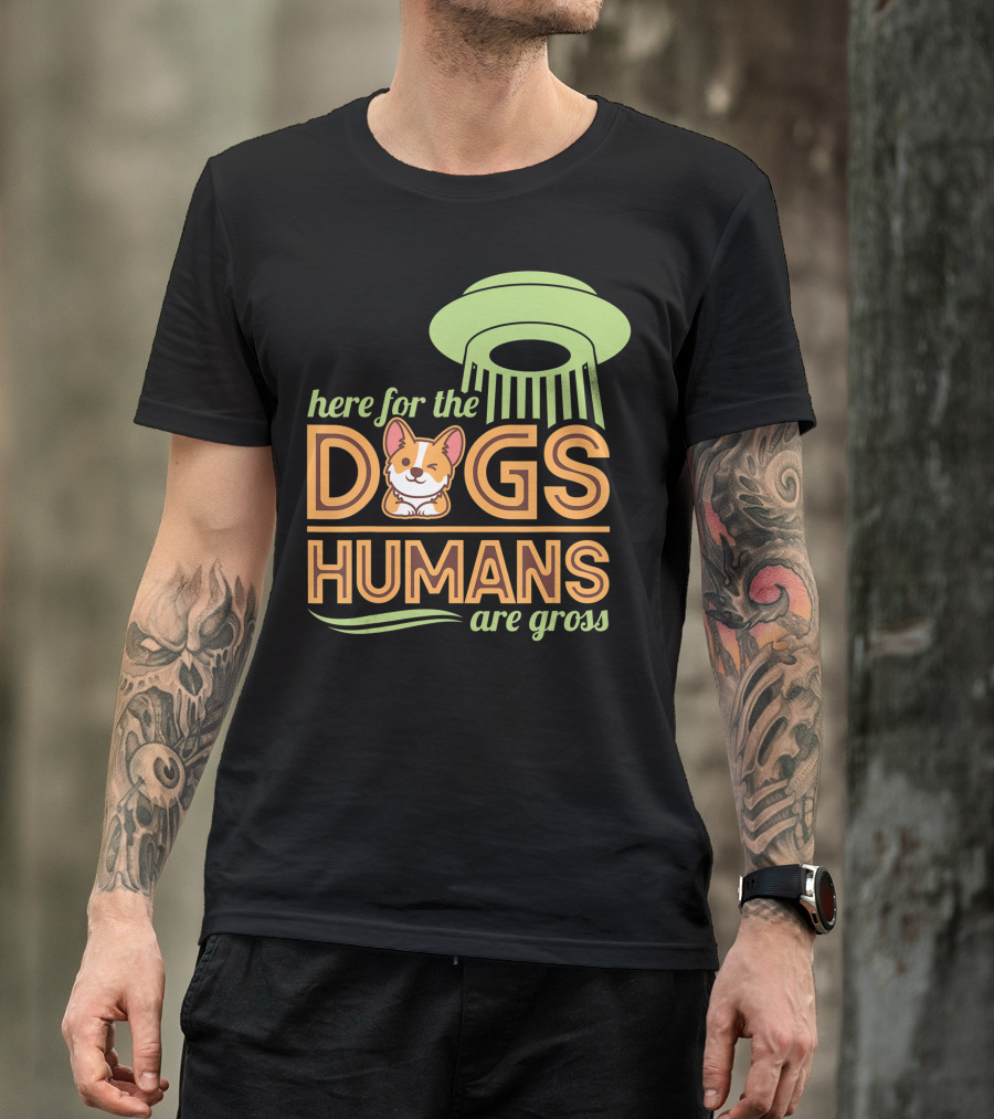 Here For The Dogs Humans Are Gross UFO Corgi T-Shirt