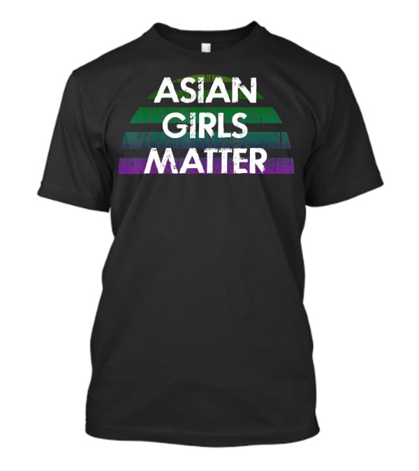 Asian Girls Matter Support Protect Asian Women Lives T-Shirt