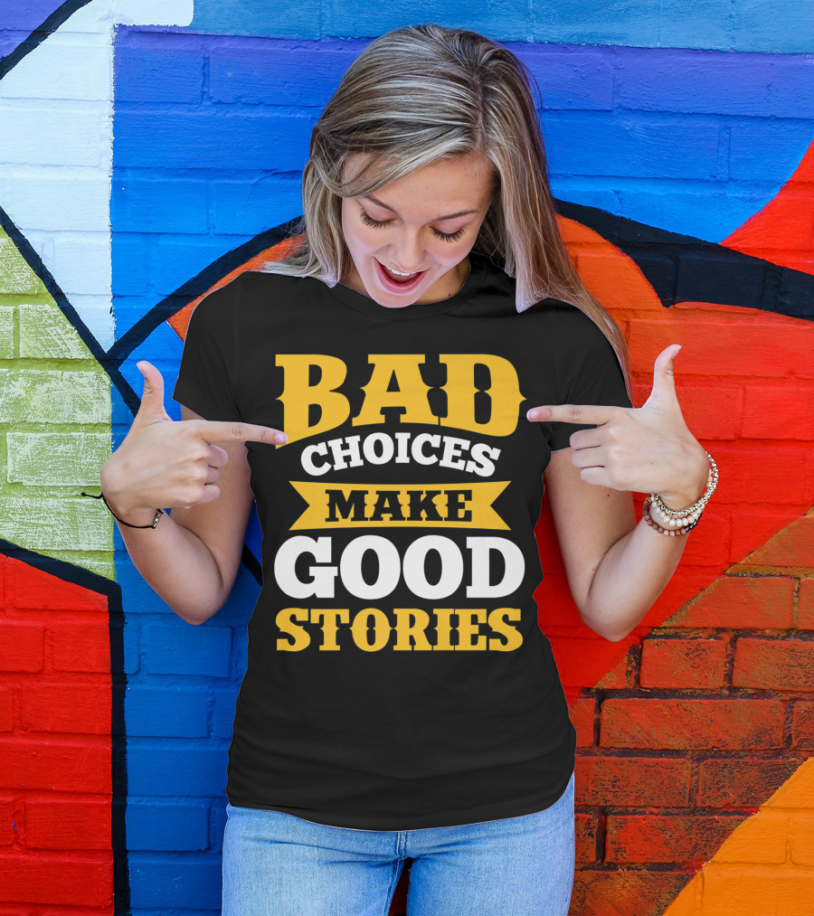 Bad Choices Make Good Stories Sarcastic Bold Yellow T-Shirt