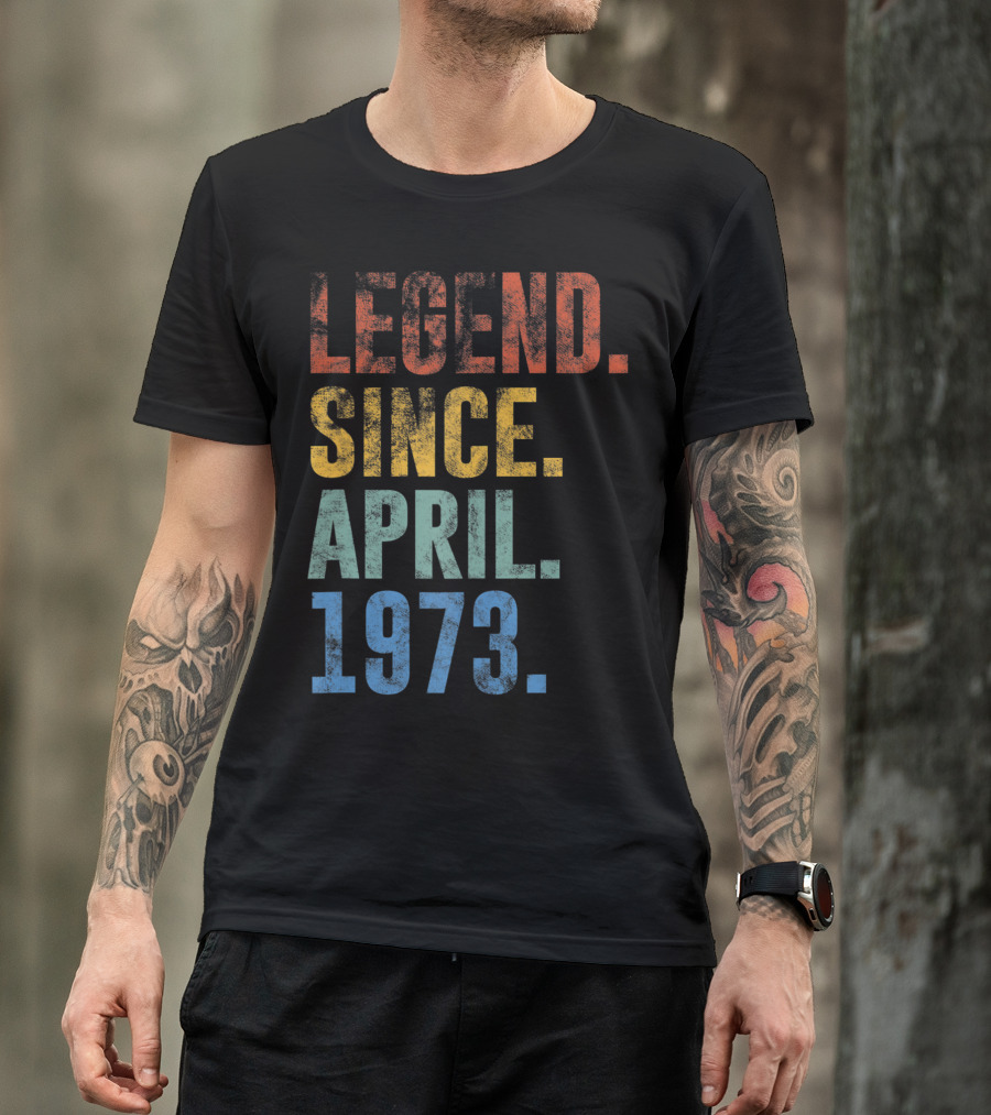 Legend Since April 1973 Vintage 48 Year Old T-Shirt