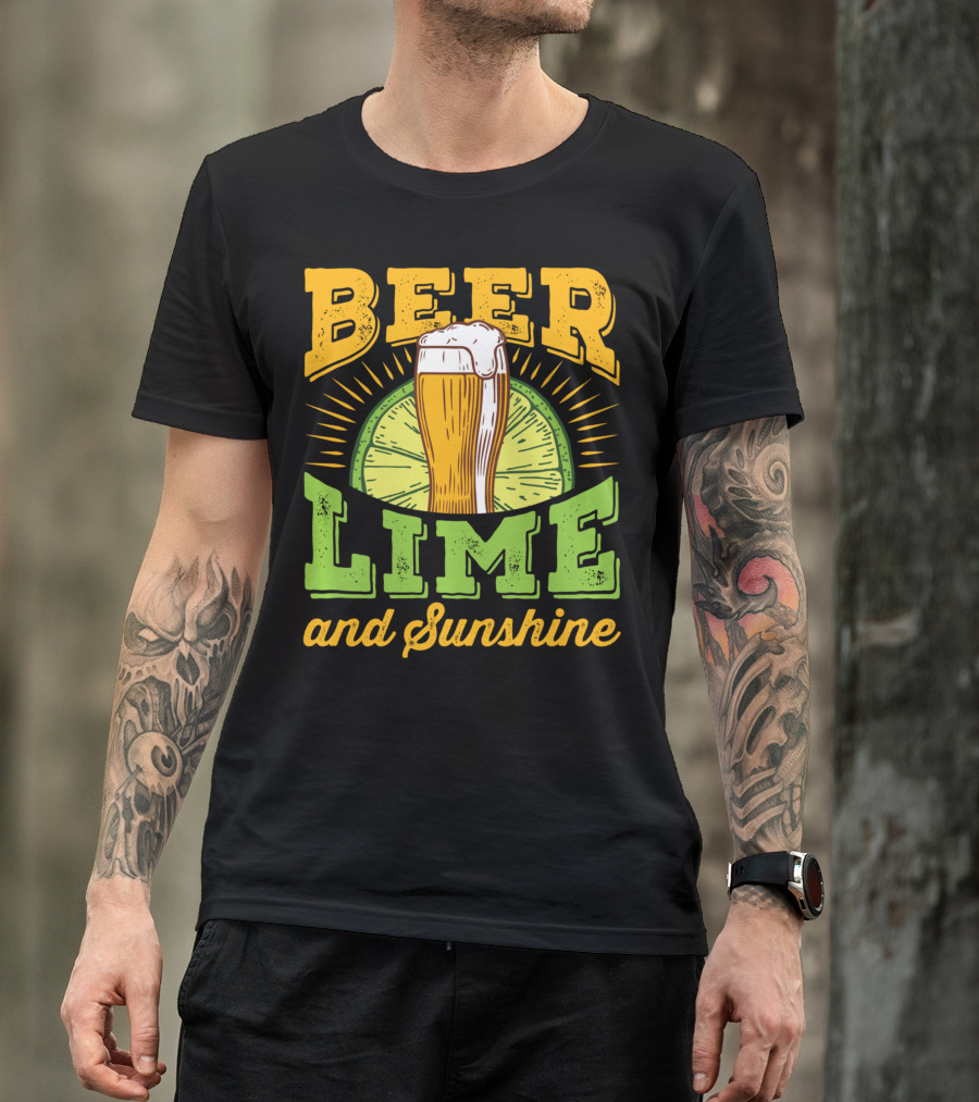 Beer Lime And Sunshine Cool Alcoholic Drink Drinker T-Shirt