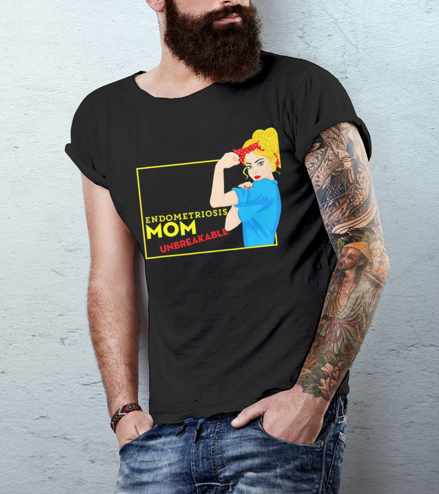 Endometriosis Mom Unbreakable Awareness Rosie The Riveter T-Shirt