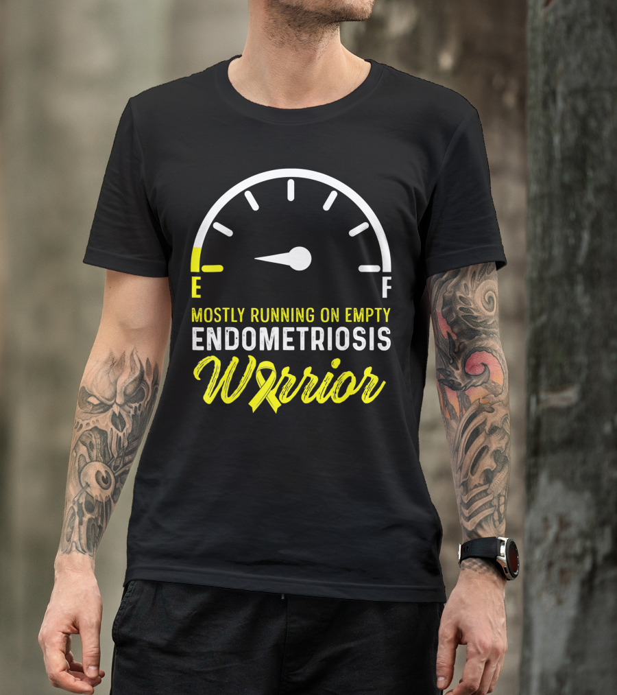 Mostly Running On Empty Endometriosis Warrior Fuel Gauge T-Shirt