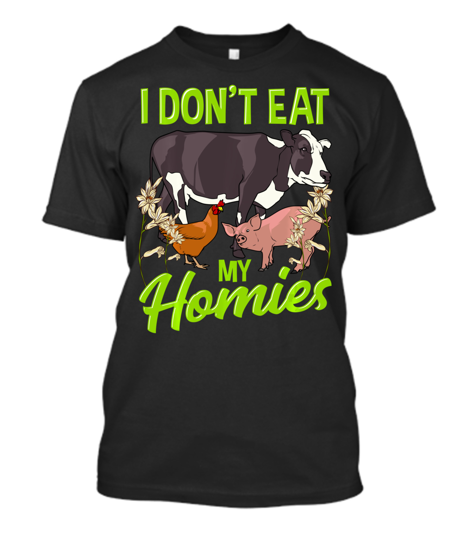 I Don't Eat My Homies Cow Pig Chicken Vegetarian Vegan Animal Lover T-Shirt