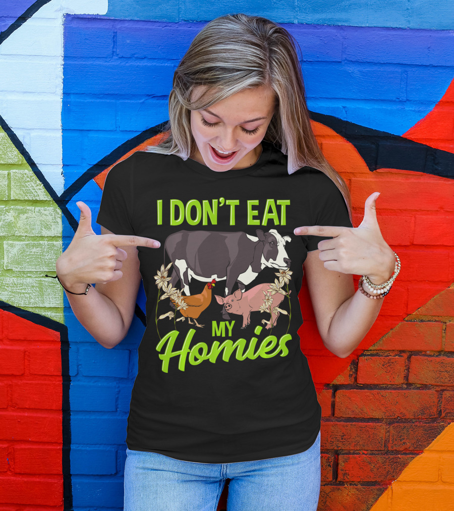 I Don't Eat My Homies Cow Pig Chicken Vegetarian Vegan Animal Lover T-Shirt