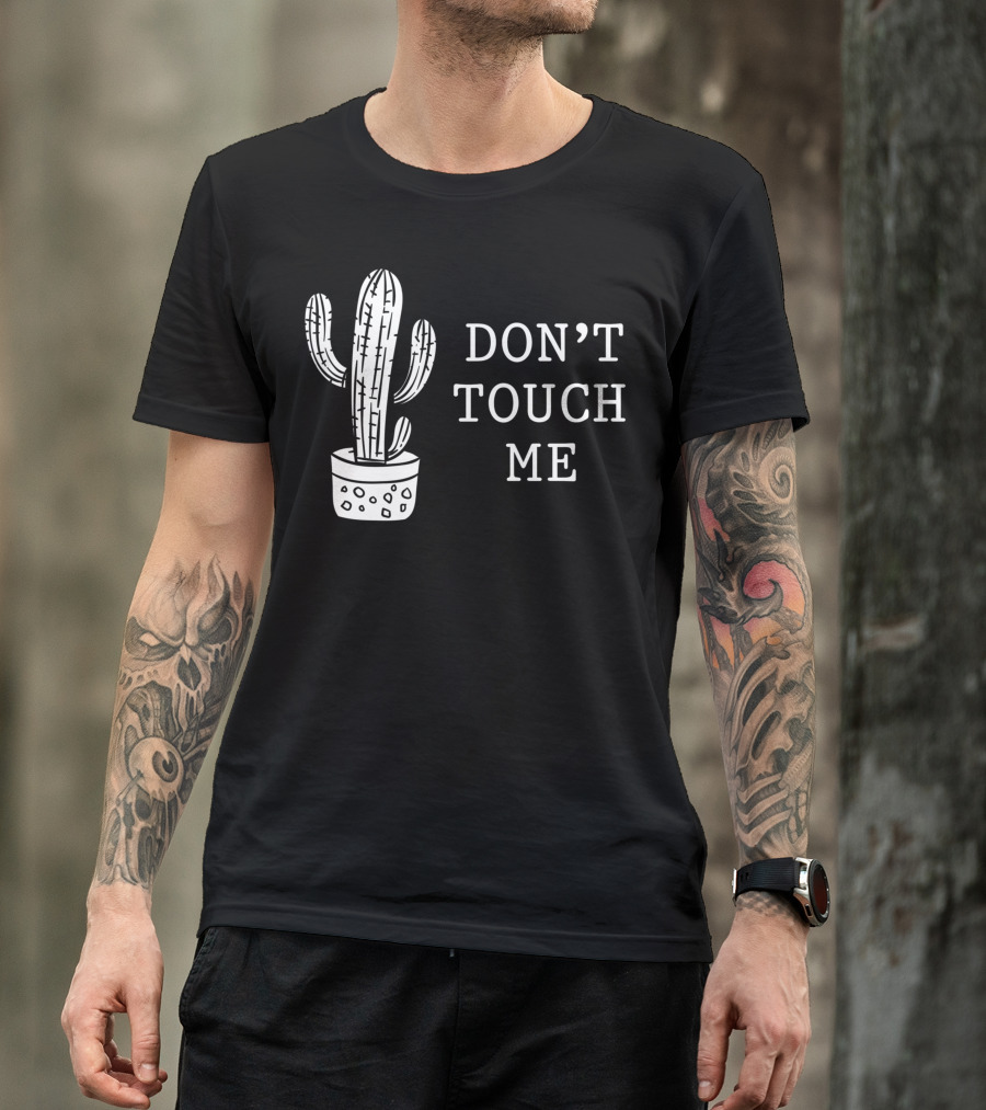 Don't Touch Me Introverted Person Cactus Gardening Succulent Humor T-Shirt