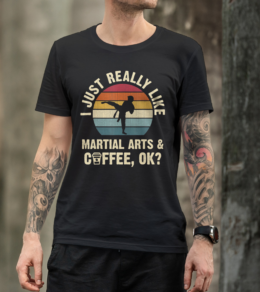 I Just Really Like Martial Arts And Coffee OK Vintage T-Shirt