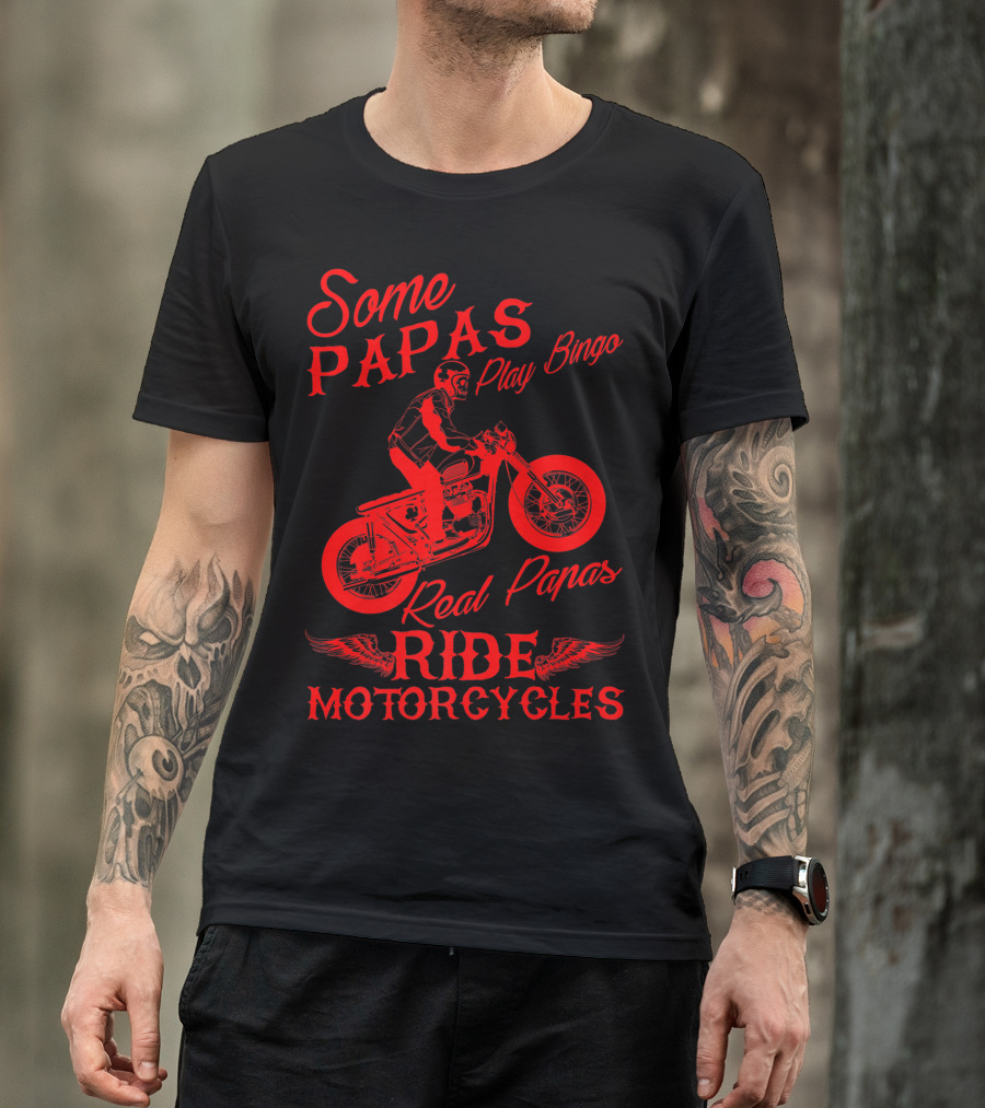 Some Papas Play Bingo Real Papas Ride Motorcycles T-Shirt