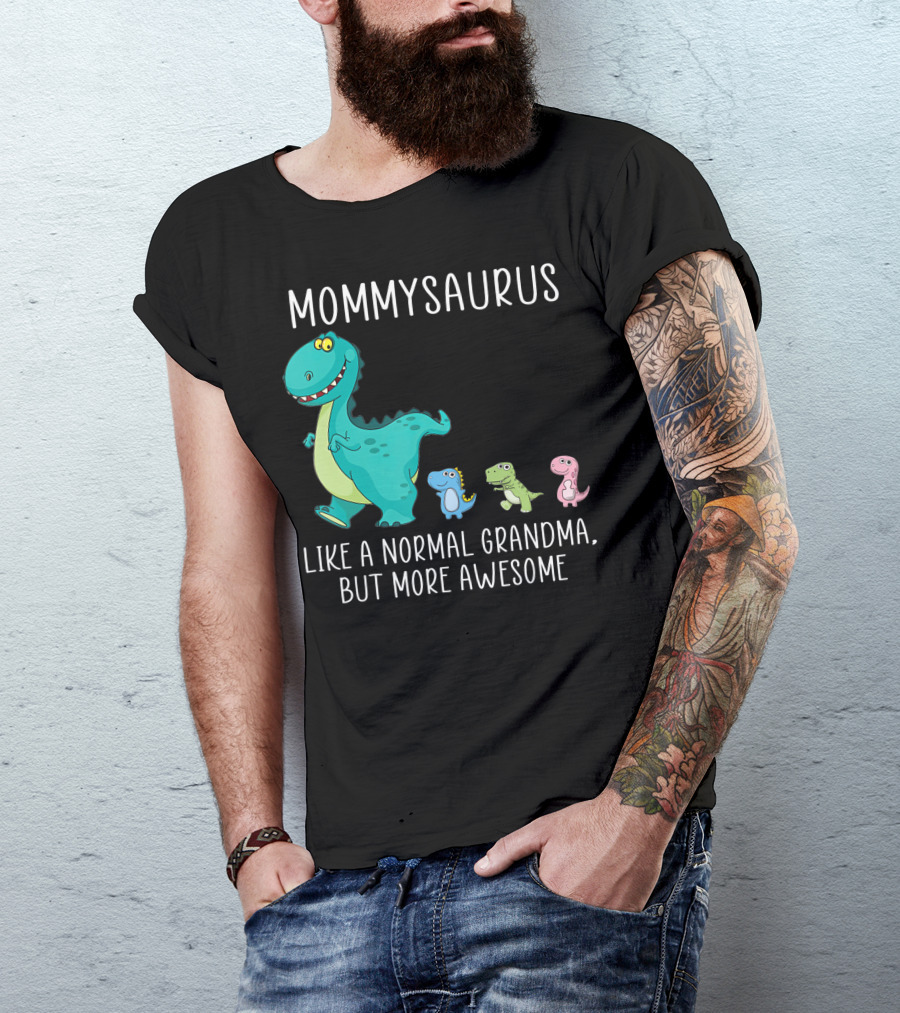 Mommysaurus Like A Normal Grandma But More Awesome Dinosaurs Fun Family T-Rex T-Shirt