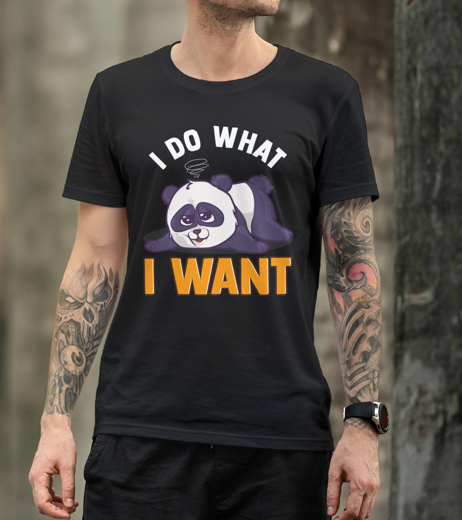Panda Bear Cute Sleepy Lazy I Do What I Want T-Shirt