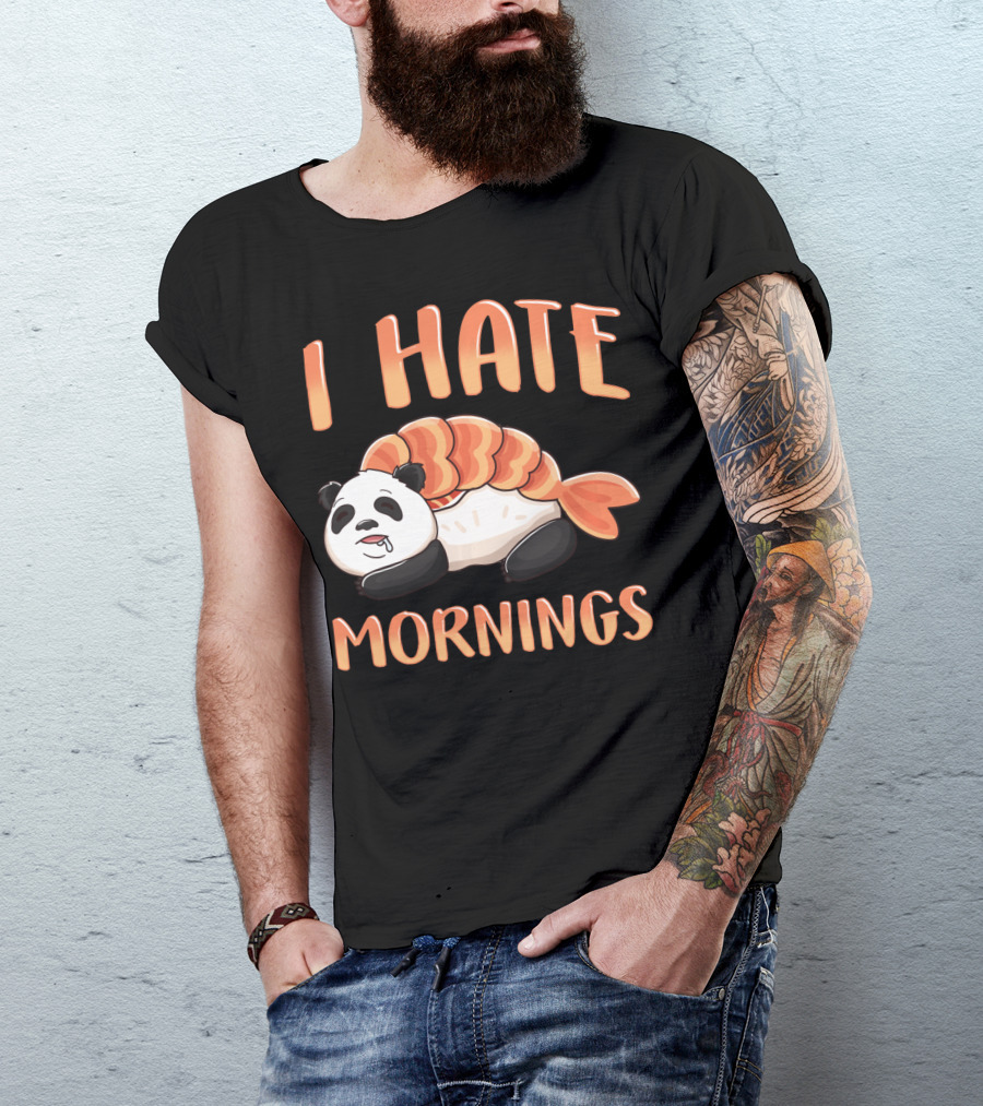I Hate Mornings Panda Bear Sushi Lazy Joke T-Shirt