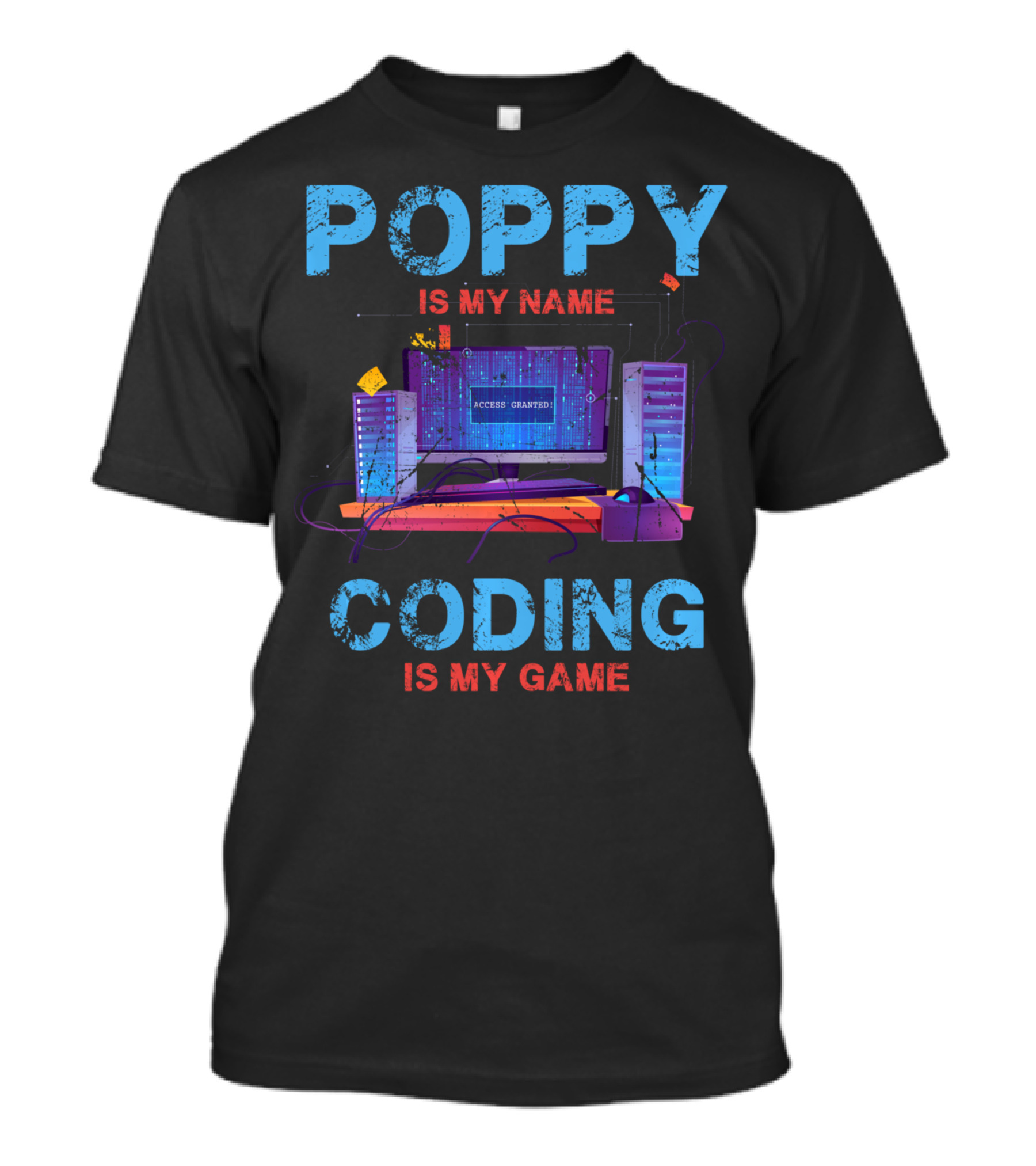 Poppy Is My Name Coding Is My Game Access Granted Computer Servers T-Shirt