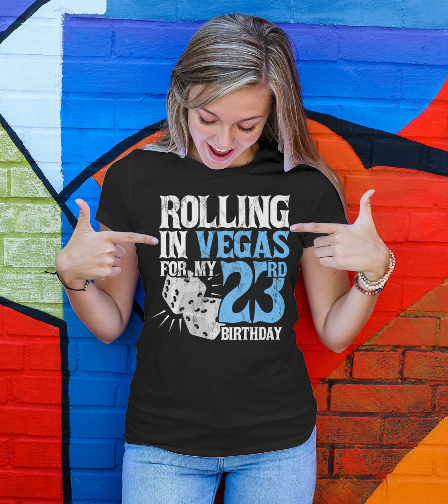 Rolling In Vegas For My 23rd Birthday With Dice T-Shirt