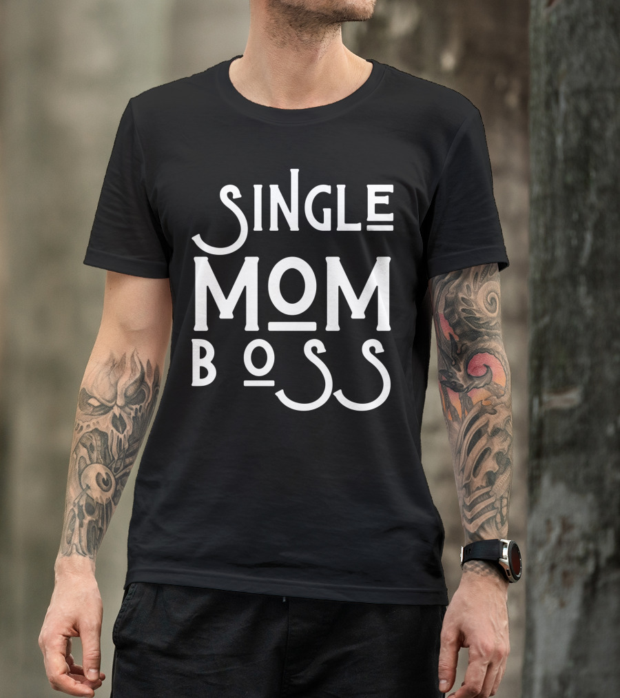 Single Mom Boss Mommy Mother Woman Mothers T-Shirt