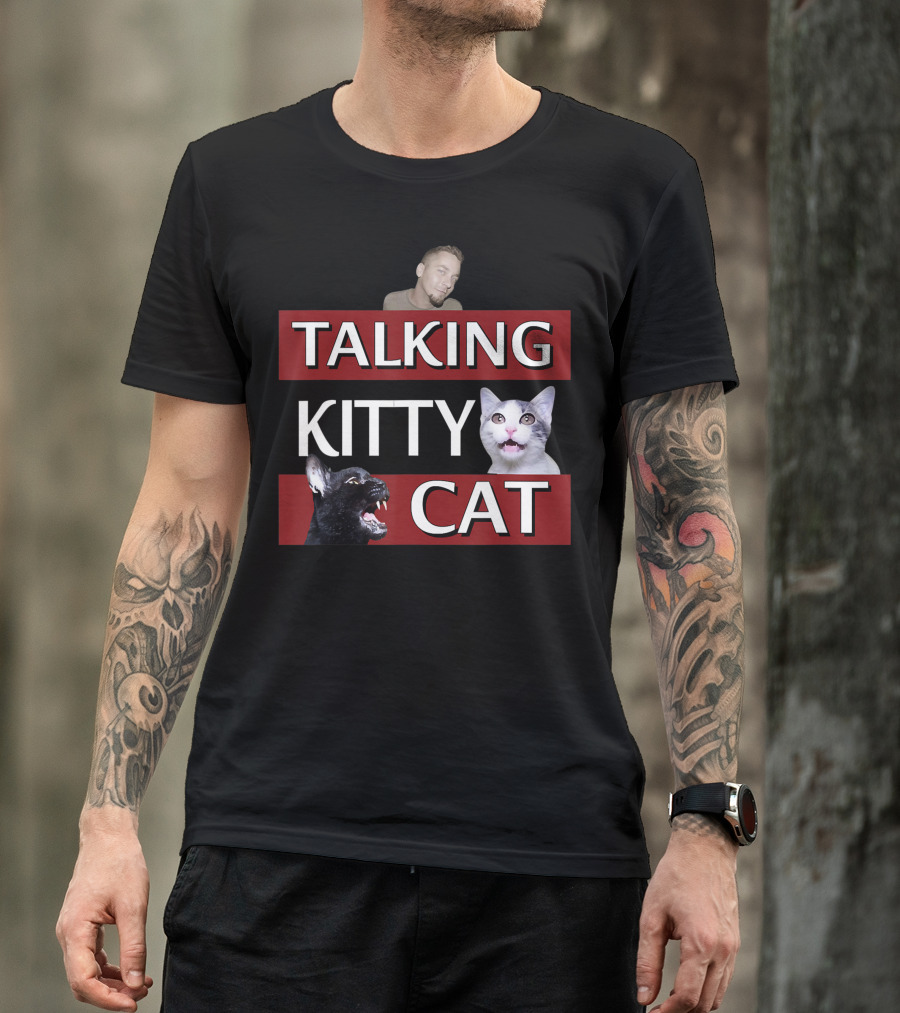 Talking Kitty Cat Funny Cats And Man Meme T-Shirt