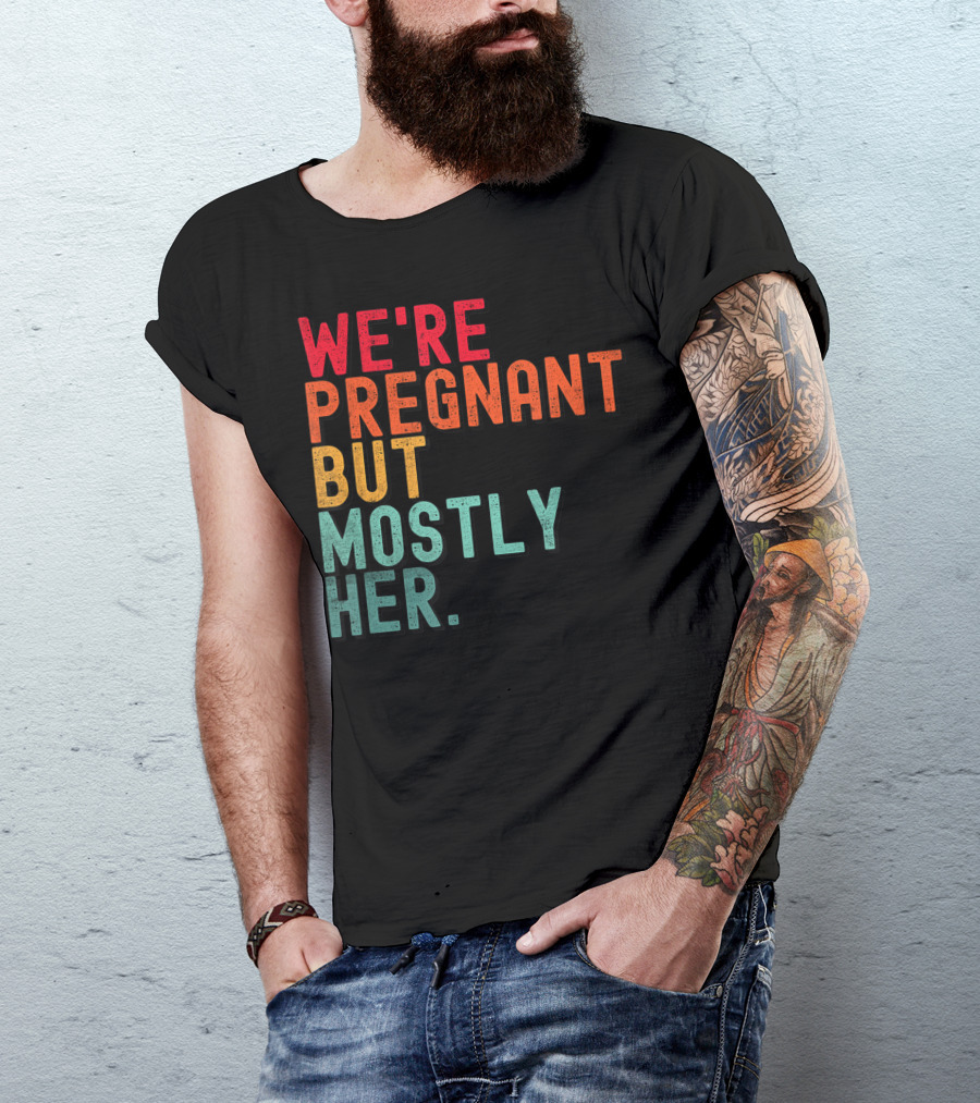 We're Pregnant But Mostly Her Announcement Colorful Typography T-Shirt