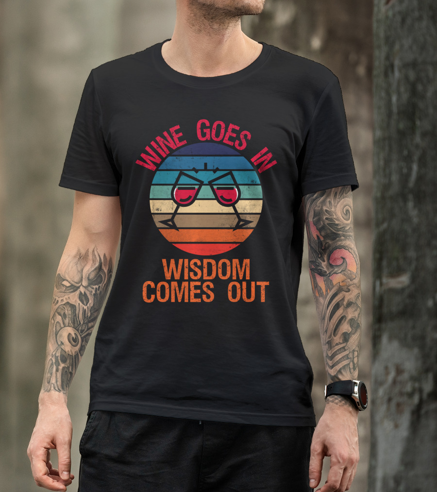 Wine Goes In Wisdom Comes Out Wine Lover Retro Glasses T-Shirt