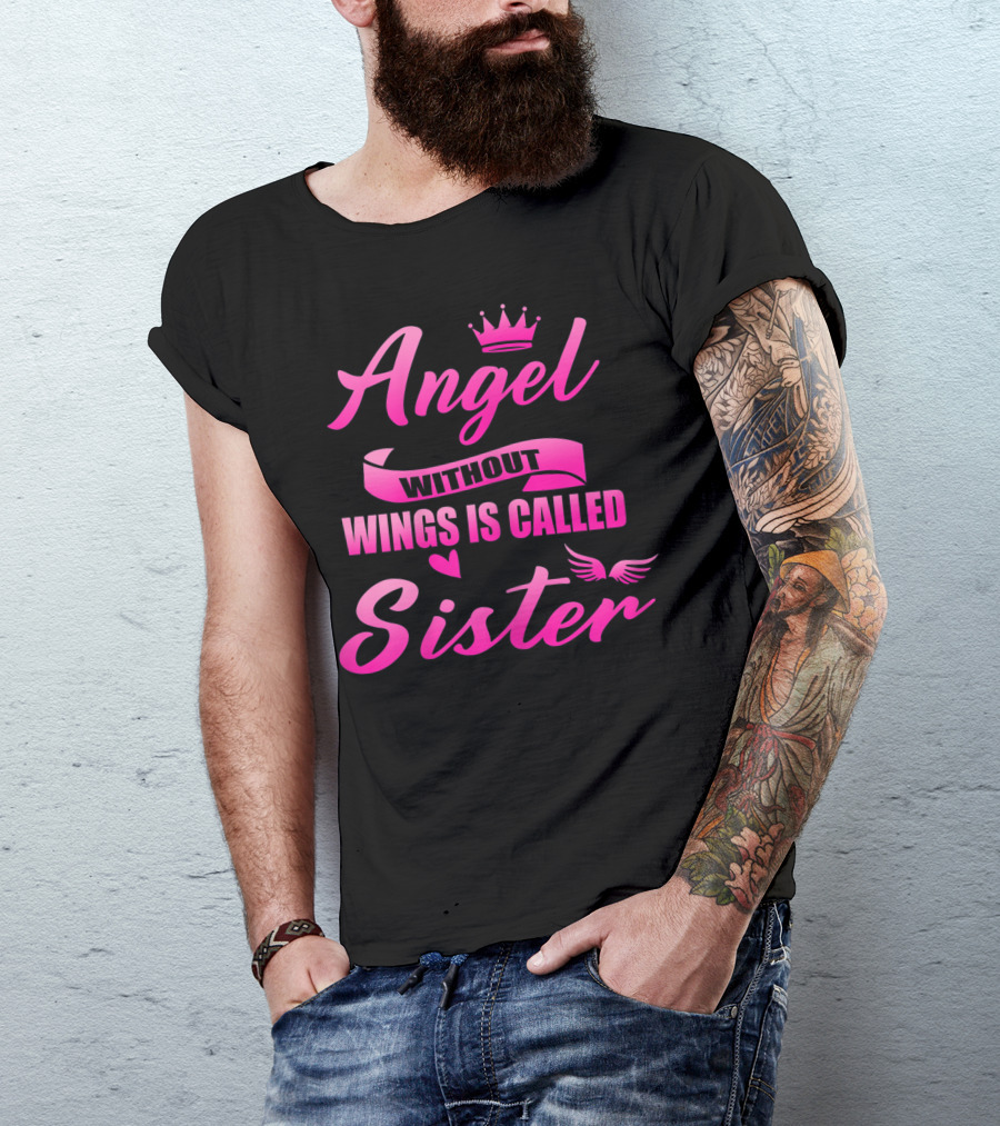 Angel Without Wings Is Called Sister T-Shirt